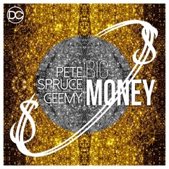 Pete Spruce & Geemy - Big Money