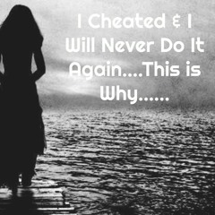 Episode 4: I Cheated And Ill Never Do It Again .... This Is Why ....
