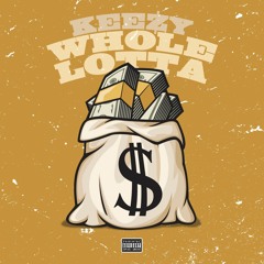 Keezy Bandz- Whole Lotta