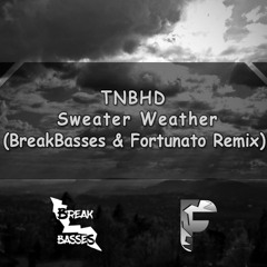 TNBHD - Sweater Weather (BreakBasses & Fortunato Remix)