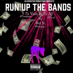 Run Up The Bands - 7X VAIN FT. 7X AJ Ft. Ray Jr