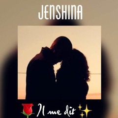 JENSHINA👺 - Il Me Dit