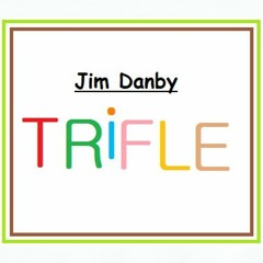 JIM DANBY - Trifle