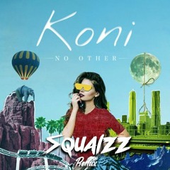 Koni - No Other (Squalzz Remix)