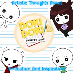 Artistic Thoughts About Animation and Inspiration! | Doki Doki Animation Squad!