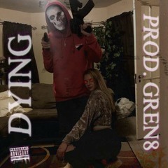DYING (Prod. Gren8)