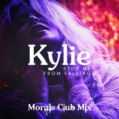 KYLIE MINOGUE - STOP ME FROM FALLING - MORAIS BIGROOM MIX MASTER