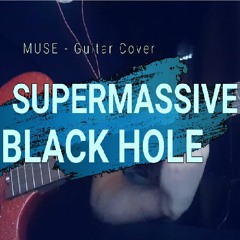 Muse - Supermassive Black Hole - Guitar Cover