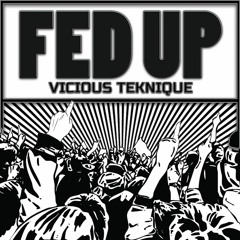 Vicious Teknique - Fed Up (Scorpion)