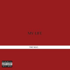 My Life - The M.I.C. (2018) [prod. by The M.I.C.]
