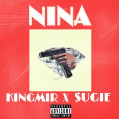 KINGMIR Ft $ugie - Nina
