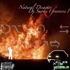 Natural Disaster- Dj Smoke (freeverse)