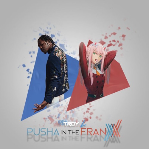 Pusha in the Franxx™ - 1 MIL PLAYS SPECIAL