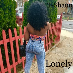 T-Shaun- Lonely