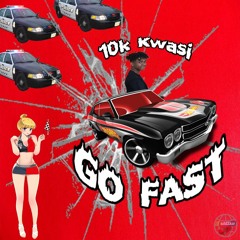 10k Kwasi ~ GO FAST (prod. izayh) *NAHZZKAREXCLUSIVE*