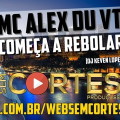 MC ALEX DU VT - COMEÇA A REBOLAR [DJ KEVEN LOPES]