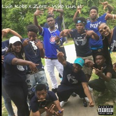Zero x Luh Kobe - "Who Run It"