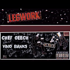 "LEGWORK" - VINO BANKS X CHEF GEECH