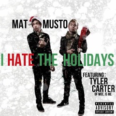Mat Musto - I Hate The Holidays (feat. Tyler Carter)