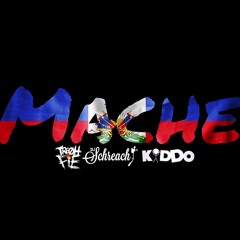 Mache -Dj Schreach X Kiddo Marv X TreOhFie