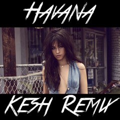 Camila Cabello - Havana (Kesh Remix) [Future House] [Free Download Hit BUY]