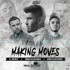 Aaron Echeverria - Making Moves (ft Jonne, El Oaxaca)