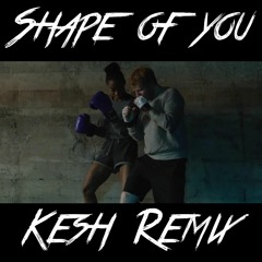 Ed Sheeran - Shape Of You (Kesh Remix) [Free Download]
