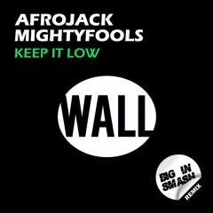 Afrojack & Mightyfools - Keep It Low (BIG IN SMASH Remix)