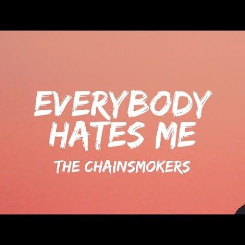 The Chainsmokers - Everybody Hates Me  Domastic Remix