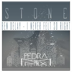 Ben Delay - I Never Felt So Right (Pedra Mix)