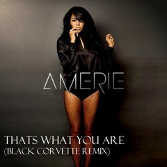 Amerie - Thats What You Are (Black Corvette Remix)