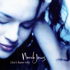 DON'T KNOW WHY - NORAH JONES