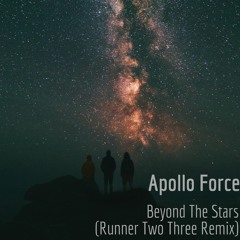 Apollo Force - Beyond The Stars (Runner Two Three Edit)