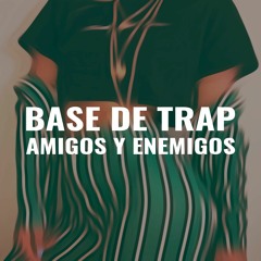 Base De Trap (Amigos Y Enemigos)