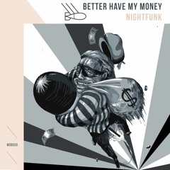 NightFunk - Better Have My Money (Original Mix)