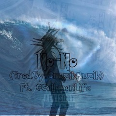 No No ft. @CallahanLife(Prod.By:Cruzik Muzik)
