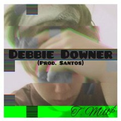 Debbie Downer (prod. Santos)