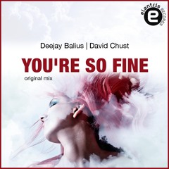 A100 : Deejay Balius, David Chust - You're so fine (Original Mix)