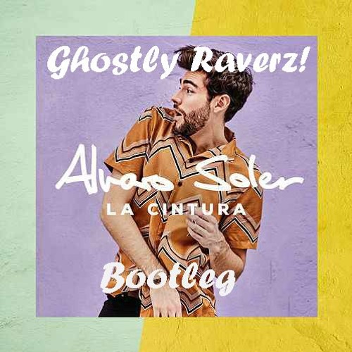 Alvaro Soler - La Cintura (Ghostly Raverz! Bootleg)
