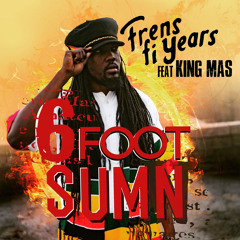 6 Foot Sumn (Feat. King Mas)