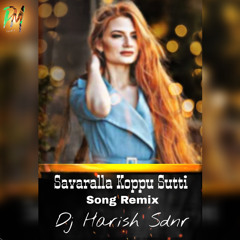 Savarala Koppu Chuti Song Mix By Dj Harish Sdnr