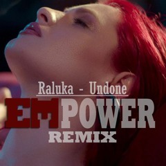 Raluka - Undone ( EMPOWER remix )