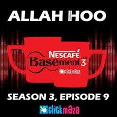 Allah Hoo   NESCAFÉ Basement   Season 3   Episode 9