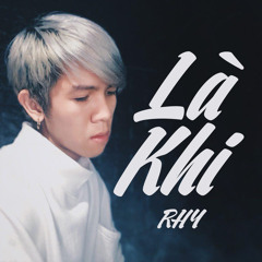 Rhy - Là Khi (Official Audio)