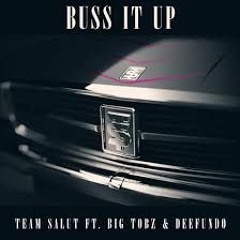 Team Salut ft. Big Tobz & Deefundo - Buss It Up Exclusive