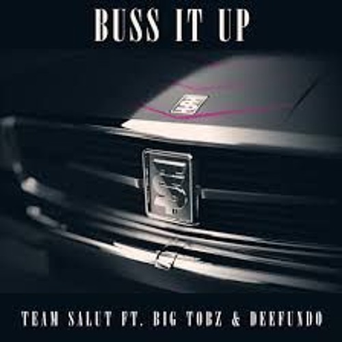 Team Salut ft. Big Tobz & Deefundo - Buss It Up Exclusive
