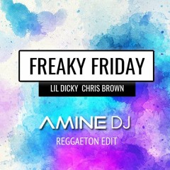 Lil Dicky ft Chris Brown - Freaky Friday (Amine Dj Reggaeton Edit)