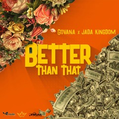 Govana & Jada Kingdom - Better Than That
