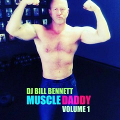 DJ Bill Bennett Muscle Daddy Volume 1