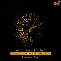 Wild Reaper Ft. Sehya - Loose Control(Memory)
